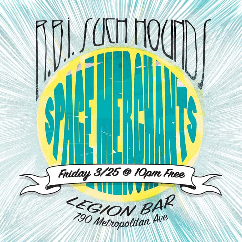 RBI, Such Hounds and Space Merchant at Legion Bar in Williamsburg